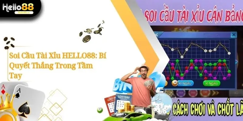 Soi Cầu Tài Xỉu Hello88: Bí Quyết Thắng Trong Tầm Tay 7 soi cầu tài xỉu