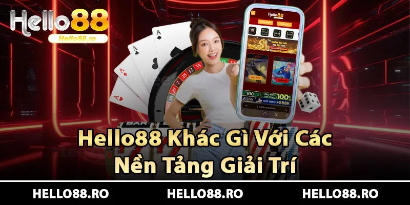 So Sánh Hello88 Với Một Số Nền Tảng Giải Trí Trực Tuyến Khác 109 So sánh với các nền tảng giải trí online hiện tại